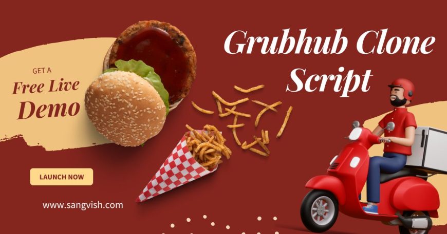 Why a GrubHub Clone Script Ideal for Your Food Delivery Startup?